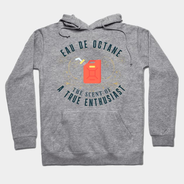 Eau De Octane Tuner Mechanic Car Lover Enthusiast Funny Gift Idea Gasoline Hoodie by GraphixbyGD